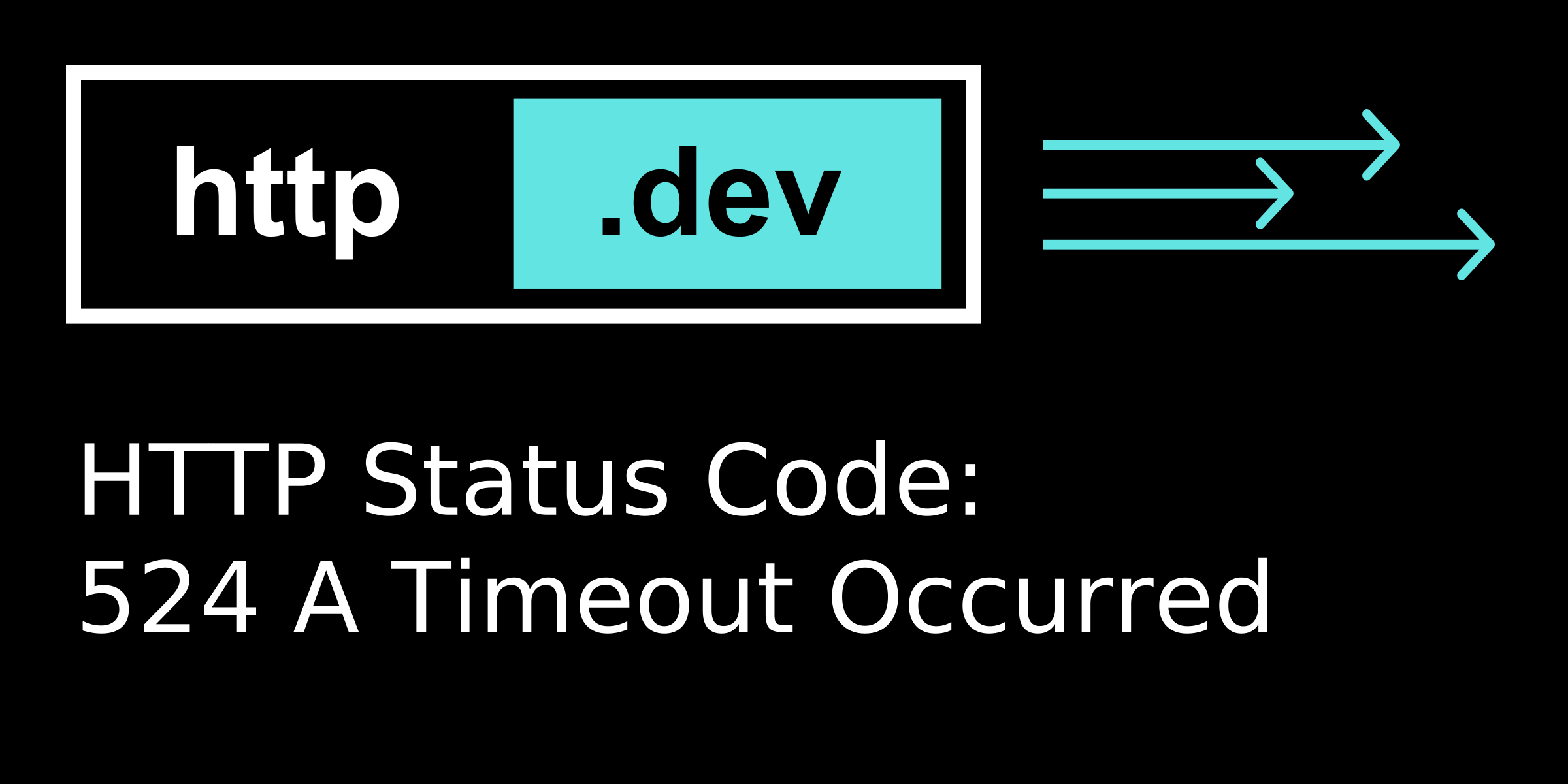 524 A Timeout Occurred - HTTP status code explained