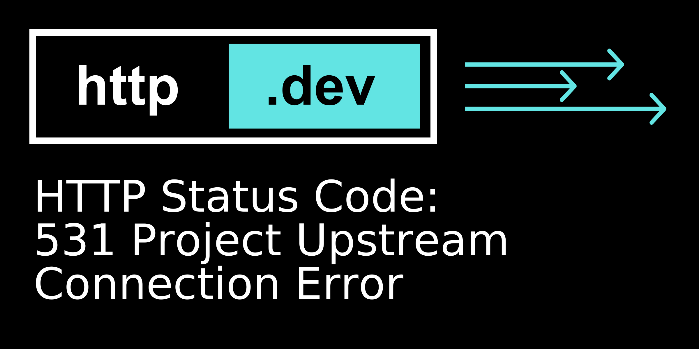 531 Upstream Connection Error - HTTP status code explained