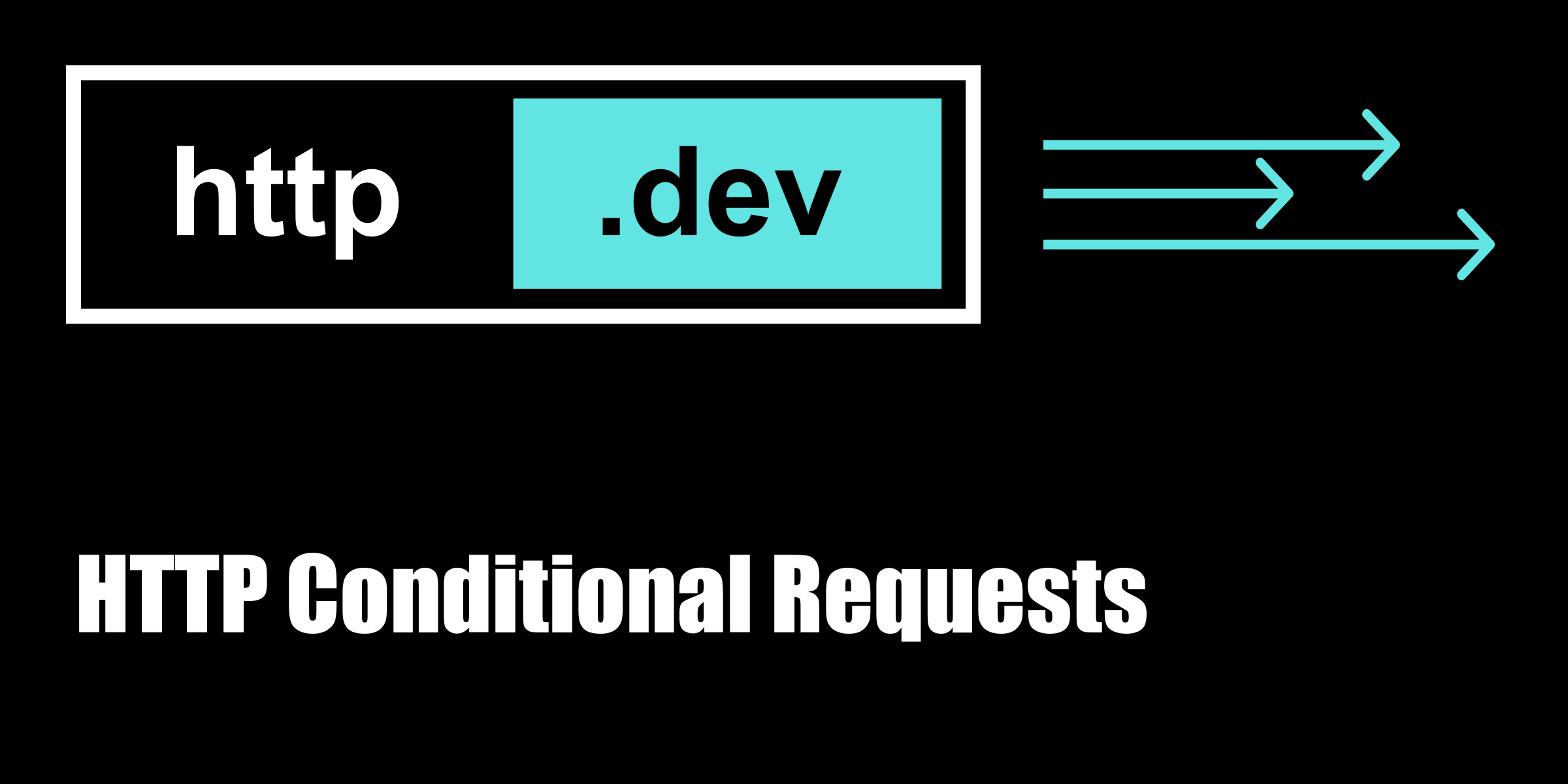 http-conditional-requests-explained